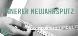 Innerer Neujahrsputz